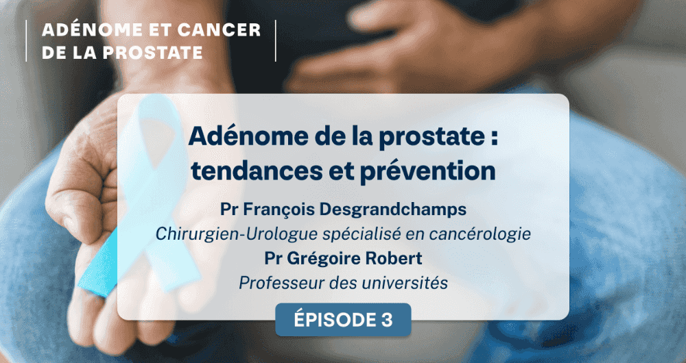 Adénome de la prostate : tendances et prévention