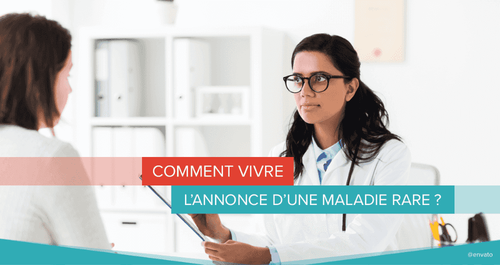 Comment vivre l'annonce d'une maladie rare ?