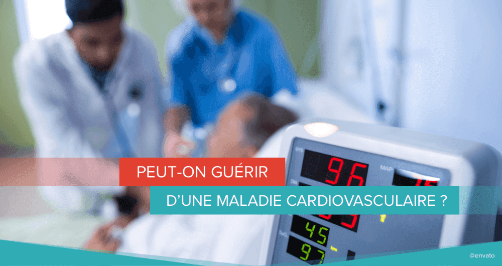 Peut-on guérir d'une maladie cardiovasculaire ?