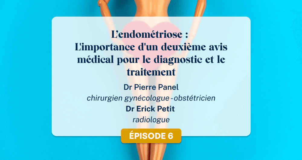 L’endométriose : l’importance d’un deuxième avis