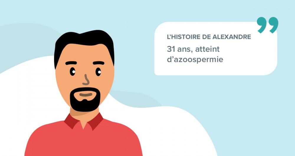 L'histoire d'Alexandre 31 ans, atteint d’azoospermie