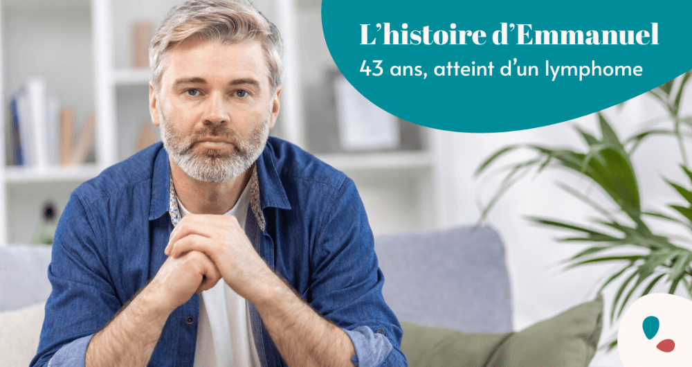 L’histoire d’Emmanuel, 43 ans, atteint d’un lymphome