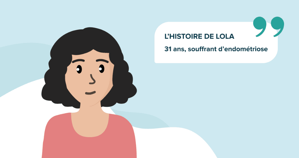 L'histoire de Lola, 31 ans, souffrant d'endométriose