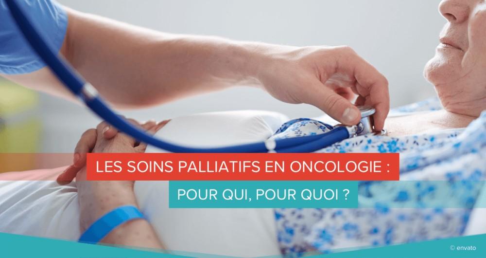 Les soins palliatifs en oncologie : pour qui, pour quoi ?