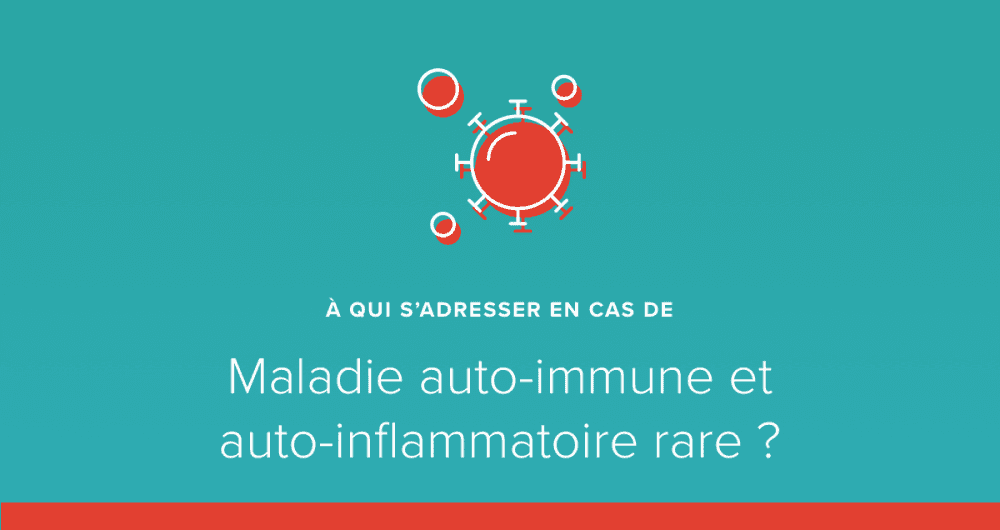 maladie auto-immune maladie auto-inflammatoire rare