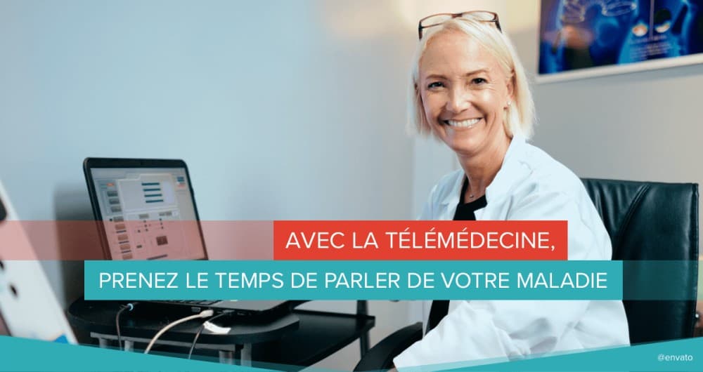 Avec la télémédecine, prenez le temps de parler de votre maladie