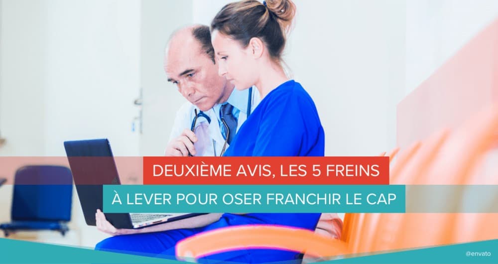 Deuxième avis, les 5 freins à lever pour oser franchir le cap