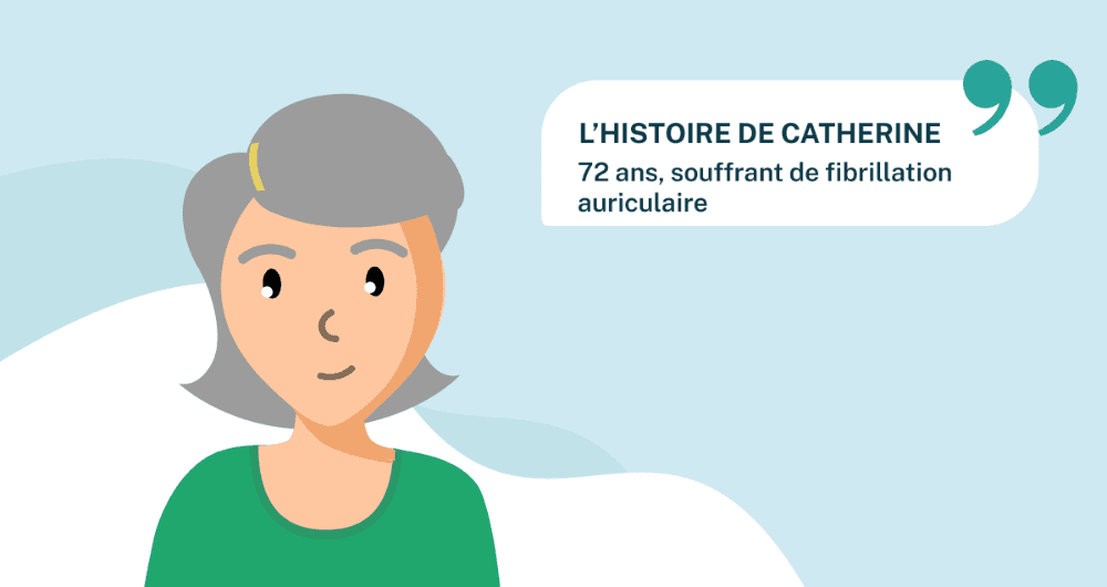 L'histoire de Catherine, 72 ans, souffrant de fibrillation auriculaire