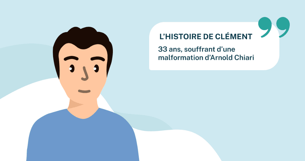 L’histoire de Clément, 33 ans, souffrant d’une malformation d’Arnold Chiari