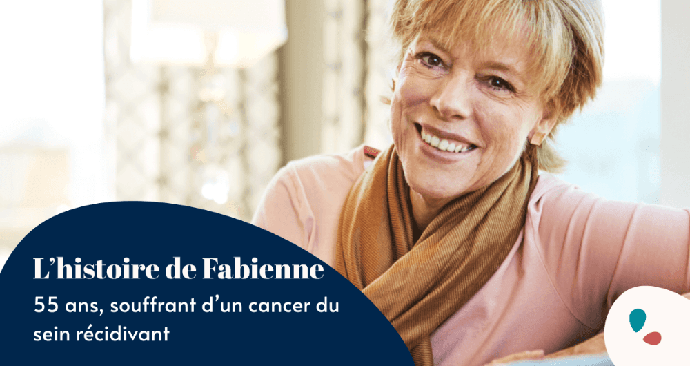 L'histoire de Fabienne, 55 ans, souffrant d'un cancer du sein récidivant