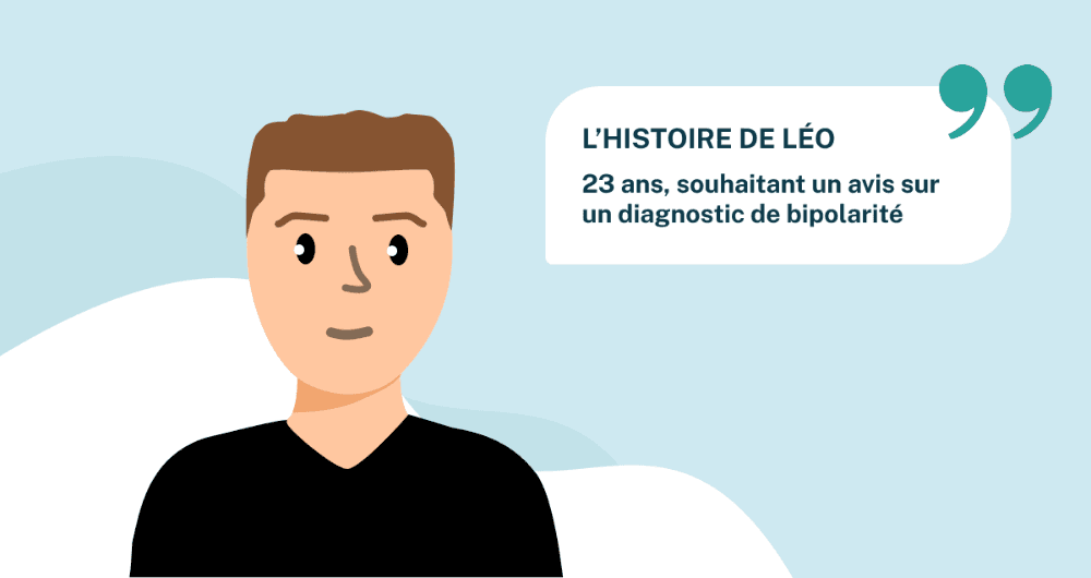 L'histoire de Léo, 23 ans, souhaitant un avis sur un diagnostic de bipolarité