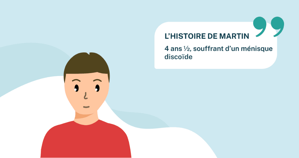 L’histoire de Martin, 4 ans ½ souffrant d’un ménisque discoïde