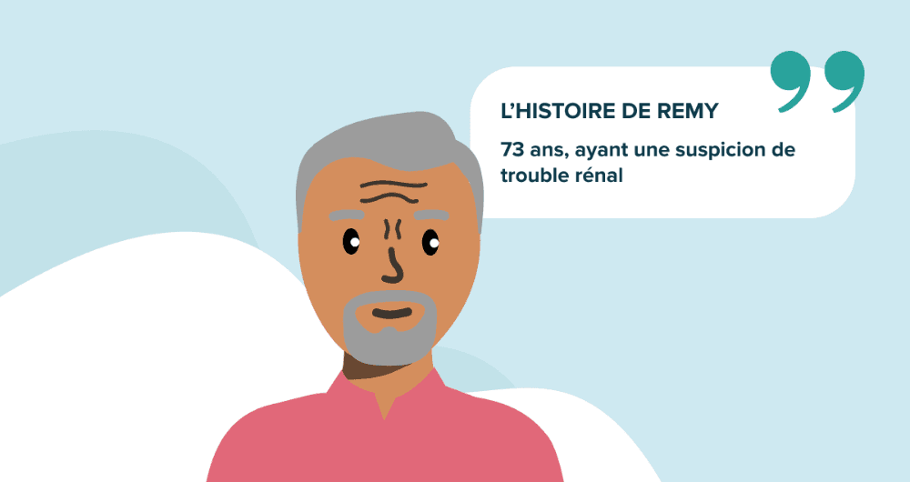 L’histoire de Rémy, 73 ans, ayant une suspicion de trouble rénal