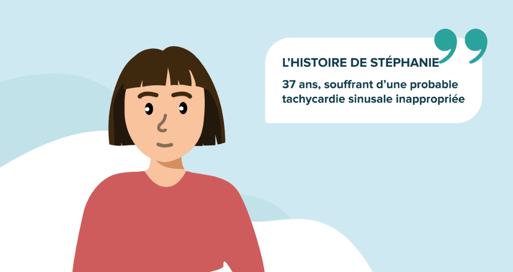 L'histoire de Stéphanie, 37 ans, souffrant d'une probable tachycardie sinusale inappropriée