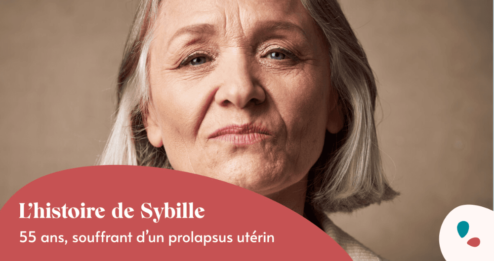 L'histoire de Sybille, 55 ans, souffrant d'un prolapsus utérin