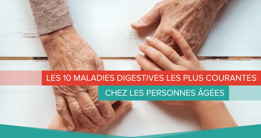 Les 10 maladies digestives les plus courantes chez les personnes âgées