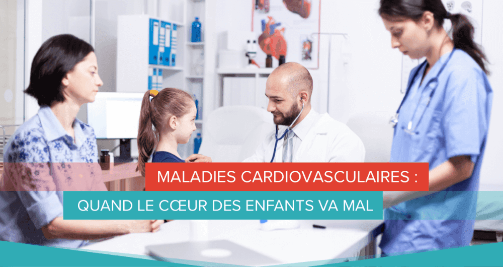 Maladies cardiovasculaires : quand le cœur des enfants va mal